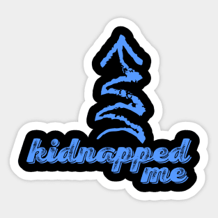 He Kidnapped Me Sticker